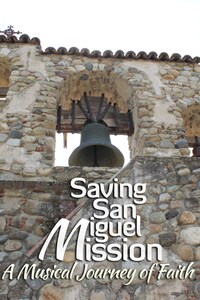 Saving San Miguel Mission: A Musical Journey of Faith