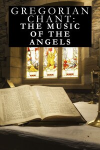 Gregorian Chant: The Music of the Angels