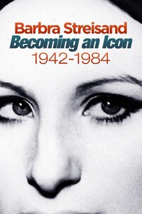 Barbra Streisand: Becoming an Icon 1942-1984