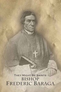 They Might Be Saints: Bishop Frederic Baraga