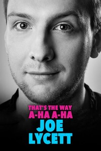 That's The Way, A-Ha A-Ha, Joe Lycett
