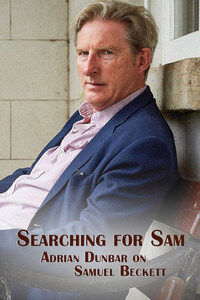 Searching for Sam: Adrian Dunbar on Samuel Beckett