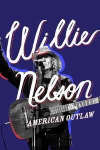Willie Nelson: American Outlaw