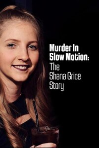 Murder in Slow Motion: The Shana Grice Story