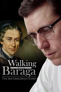 Walking With Baraga: the Joe Gregorich Story
