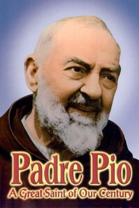 Padre Pio: A Great Saint of Our Century