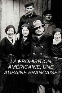 La prohibition américaine, une aubaine française