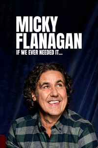 Micky Flanagan: If Ever We Needed It