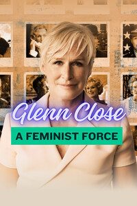 Glenn Close: A Feminist Force