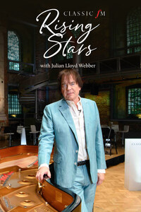 Classic FM's Rising Stars With Julian Lloyd Webber