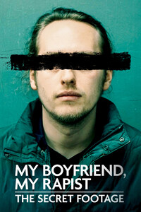 My Boyfriend, My Rapist: The Secret Footage