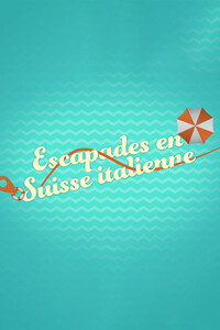 Escapades en Suisse italienne